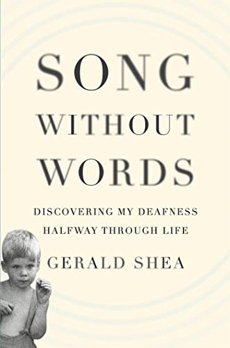 Song Without Words: Discovering My Deafness Halfway through Life (A Merloyd Lawrence Book)