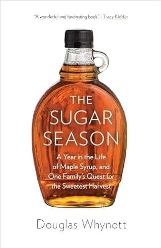 Beispielbild fr The Sugar Season: A Year in the Life of Maple Syrup, and One Family's Quest for the Sweetest Harvest zum Verkauf von WorldofBooks