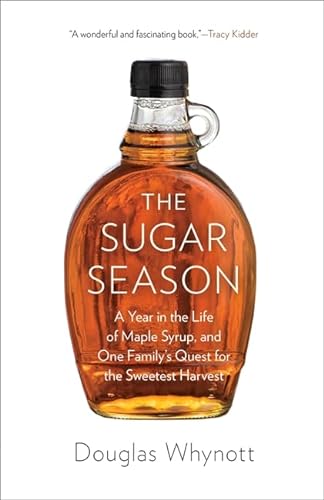 Stock image for The Sugar Season : A Year in the Life of Maple Syrup, and One Family's Quest for the Sweetest Harvest for sale by Better World Books: West