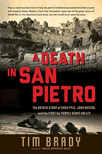 Stock image for A Death in San Pietro: The Untold Story of Ernie Pyle, John Huston, and the Fight for Purple Heart Valley for sale by Star Canyon Books