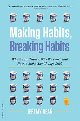 Imagen de archivo de Making Habits, Breaking Habits: Why We Do Things, Why We Don't, and How to Make Any Change Stick a la venta por ZBK Books