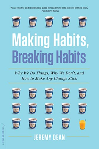 9780306822629: Making Habits, Breaking Habits: Why We Do Things, Why We Don't, and How to Make Any Change Stick