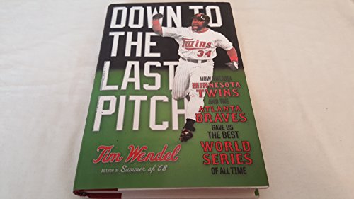 Stock image for Down to the Last Pitch: How the 1991 Minnesota Twins and Atlanta Braves Gave Us the Best World Series of All Time for sale by Goodwill