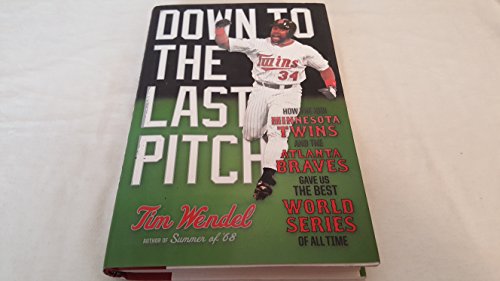 Stock image for Down to the Last Pitch: How the 1991 Minnesota Twins and Atlanta Braves Gave Us the Best World Series of All Time for sale by Decluttr