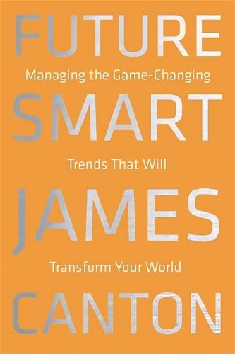 Stock image for Future Smart : Managing the Game-Changing Trends That Will Transform Your World for sale by Better World Books