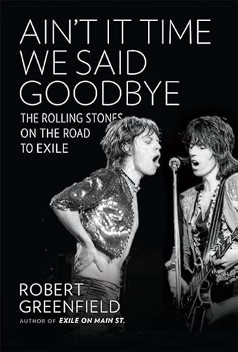 Beispielbild fr Ain't It Time We Said Goodbye : The Rolling Stones on the Road to Exile zum Verkauf von Better World Books