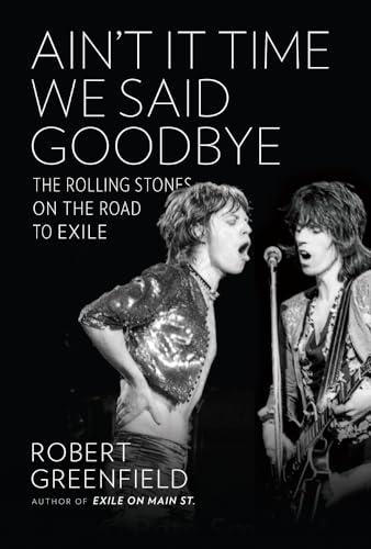 Stock image for Aint It Time We Said Goodbye: The Rolling Stones on the Road to Exile for sale by KuleliBooks