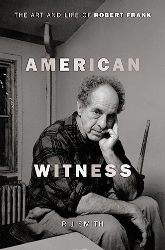 Stock image for American Witness : The Art and Life of Robert Frank for sale by Better World Books