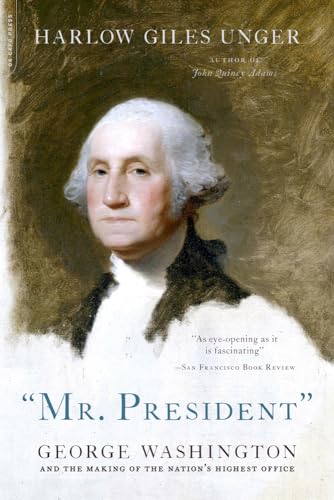 Beispielbild fr MR. PRESIDENT" : George Washington and the Making of the Nation's Highest Office zum Verkauf von Better World Books