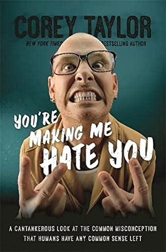 Beispielbild fr You're Making Me Hate You : A Cantankerous Look at the Common Misconception That Humans Have Any Common Sense Left zum Verkauf von Better World Books