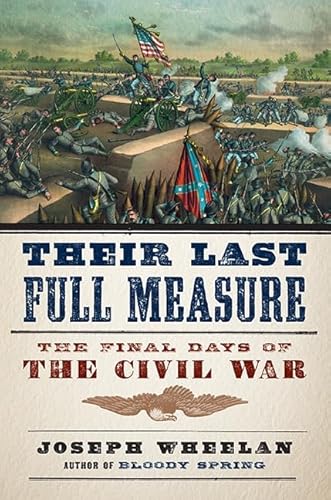 Beispielbild fr Their Last Full Measure : The Final Days of the Civil War zum Verkauf von Better World Books