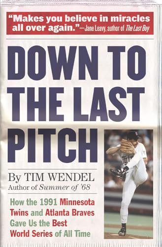 Stock image for Down to the Last Pitch : How the 1991 Minnesota Twins and Atlanta Braves Gave Us the Best World Series of All Time for sale by Better World Books