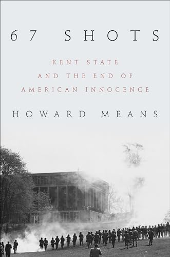 Stock image for 67 Shots : Kent State and the End of American Innocence for sale by Better World Books