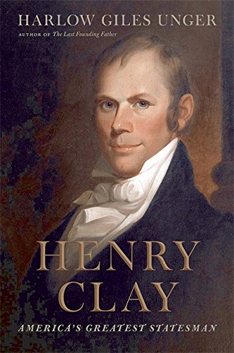 Beispielbild fr Henry Clay : America's Greatest Statesman zum Verkauf von Better World Books