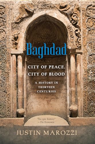 Beispielbild fr Baghdad: City of Peace, City of Blood--A History in Thirteen Centuries zum Verkauf von Books From California