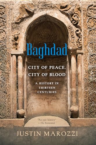 9780306823985: Baghdad: City of Peace, City of Blood--A History in Thirteen Centuries