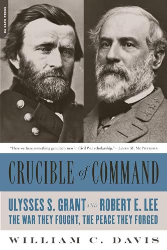 Beispielbild fr Crucible of Command : Ulysses S. Grant and Robert E. Lee -- the War They Fought, the Peace They Forged zum Verkauf von Better World Books