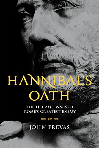 Imagen de archivo de Hannibals Oath: The Life and Wars of Romes Greatest Enemy a la venta por Bookoutlet1