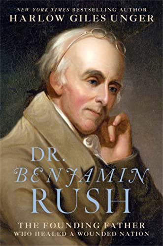 Imagen de archivo de Dr. Benjamin Rush : The Founding Father Who Healed a Wounded Nation a la venta por Better World Books