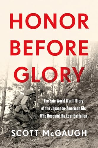 Beispielbild fr Honor Before Glory : The Epic World War II Story of the Japanese American GIs Who Rescued the Lost Battalion zum Verkauf von Better World Books