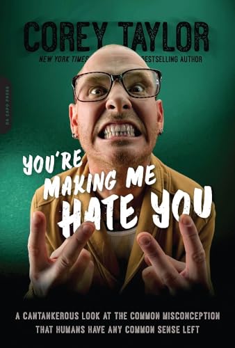 9780306824500: You're Making Me Hate You: A Cantankerous Look at the Common Misconception That Humans Have Any Common Sense Left