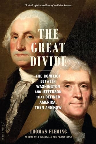 Stock image for The Great Divide : The Conflict Between Washington and Jefferson That Defined America, Then and Now for sale by Better World Books