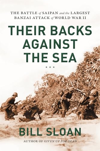 Imagen de archivo de Their Backs against the Sea: The Battle of Saipan and the Largest Banzai Attack of World War II a la venta por Half Price Books Inc.