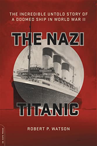 Beispielbild fr The Nazi Titanic : The Incredible Untold Story of a Doomed Ship in World War II zum Verkauf von Better World Books