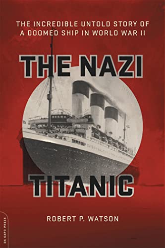 Stock image for The Nazi Titanic : The Incredible Untold Story of a Doomed Ship in World War II for sale by Better World Books