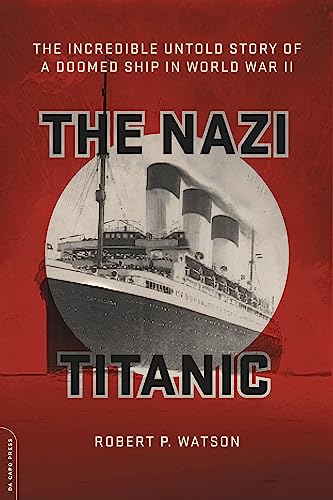 Imagen de archivo de The Nazi Titanic: The Incredible Untold Story of a Doomed Ship in World War II a la venta por Bookoutlet1