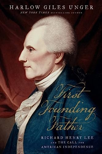 Stock image for First Founding Father : Richard Henry Lee and the Call to Independence for sale by Better World Books