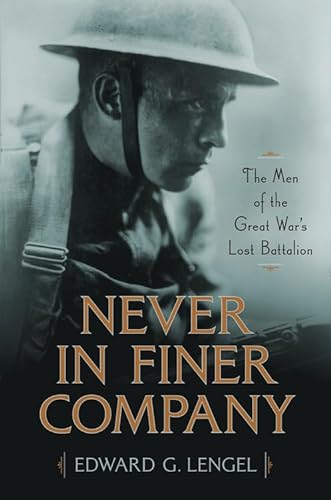 Stock image for Never in Finer Company: The Men of the Great War's Lost Battalion for sale by ThriftBooks-Atlanta