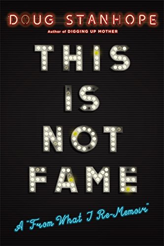 Stock image for This Is Not Fame: A From What I Re-Memoir for sale by Red's Corner LLC