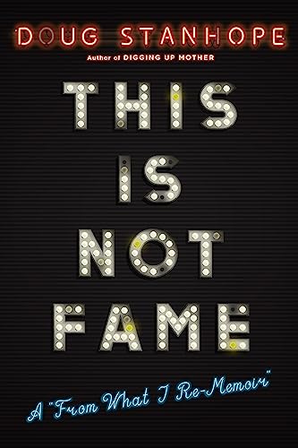 Stock image for This Is Not Fame: A 'From What I Re-Memoir' for sale by Goldstone Books