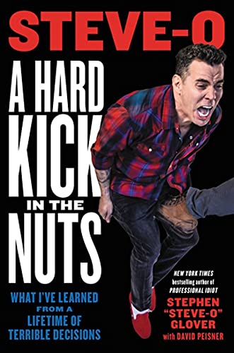 9780306826757: A Hard Kick in the Nuts: What I’ve Learned from a Lifetime of Terrible Decisions