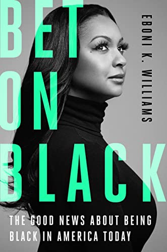 Beispielbild fr Bet on Black: The Good News about Being Black in America Today zum Verkauf von BooksRun