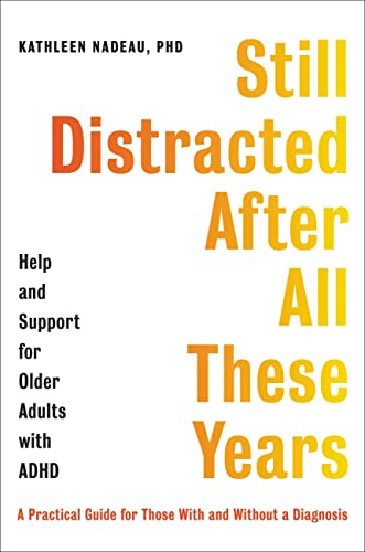 Stock image for Still Distracted After All These Years: Help and Support for Older Adults with ADHD for sale by Bookoutlet1