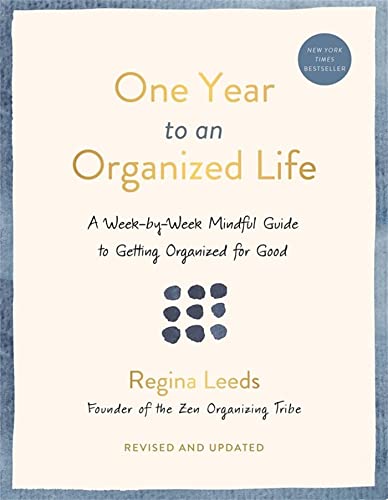 Stock image for One Year to an Organized Life: A Week-by-Week Mindful Guide to Getting Organized for Good for sale by Bookoutlet1