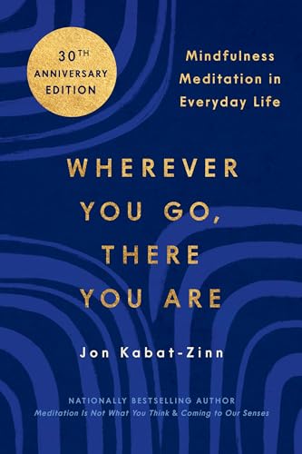 Stock image for Wherever You Go, There You Are: Mindfulness Meditation in Everyday Life for sale by Bookoutlet1