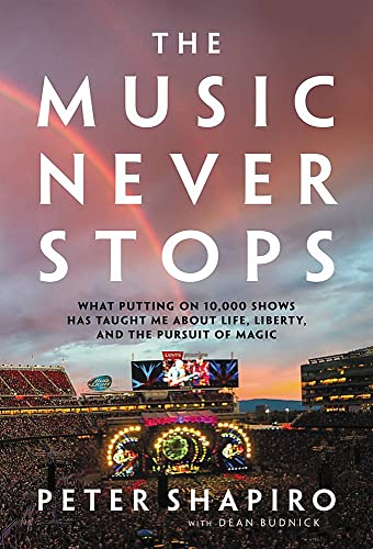 Imagen de archivo de The Music Never Stops: What Putting on 10,000 Shows Has Taught Me About Life, Liberty, and the Pursuit of Magic a la venta por Orbiting Books