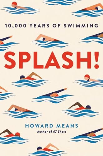 Stock image for Splash!: 10,000 Years of Swimming for sale by ThriftBooks-Atlanta