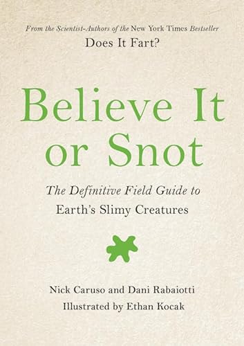 Stock image for Believe It or Snot: The Definitive Field Guide to Earth's Slimy Creatures (Does It Fart Series, 3) for sale by ZBK Books