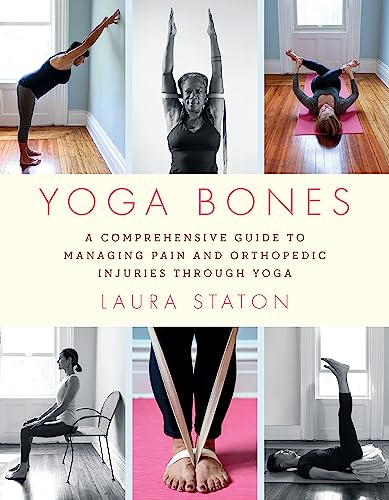 Stock image for Yoga Bones: A Comprehensive Guide to Managing Pain and Orthopedic Injuries through Yoga for sale by PlumCircle