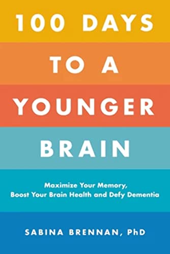 Stock image for 100 Days to a Younger Brain: Maximize Your Memory, Boost Your Brain Health, and Defy Dementia for sale by SecondSale