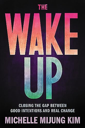Beispielbild fr The Wake Up: Closing the Gap Between Good Intentions and Real Change zum Verkauf von PlumCircle