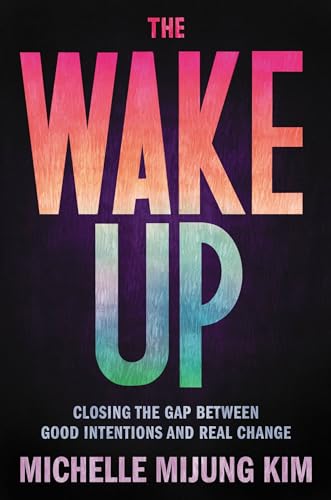 Stock image for The Wake Up: Closing the Gap Between Good Intentions and Real Change for sale by KuleliBooks