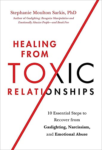 Beispielbild fr Healing from Toxic Relationships: 10 Essential Steps to Recover from Gaslighting, Narcissism, and Emotional Abuse zum Verkauf von Idaho Youth Ranch Books