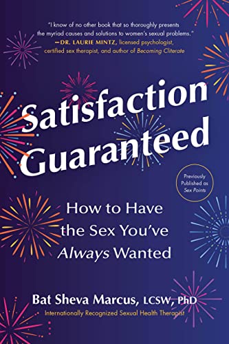 Stock image for Satisfaction Guaranteed: How to Have the Sex You  ve Always Wanted for sale by PlumCircle