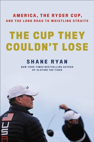 Stock image for The Cup They Couldn't Lose: America, the Ryder Cup, and the Long Road to Whistling Straits for sale by PlumCircle