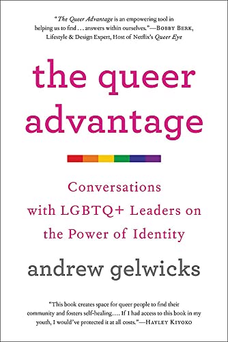 Beispielbild fr The Queer Advantage: Conversations with LGBTQ+ Leaders on the Power of Identity zum Verkauf von BooksRun